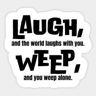 Life Lessons Quote: Laugh, and the world laughs with you Sticker